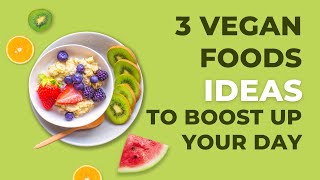 3 Vegan Foods Breakfast Ideas to Fuel Your Day  Start your Day with Vegan Foods [upl. by Nitas]