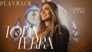 TODA TERRA  GABRIELA ROCHA PLAYBACK COM LETRA [upl. by Zebedee]