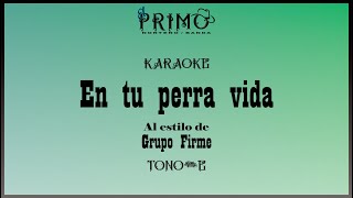 En tu perra vida  Grupo Firme Karaoke [upl. by Theresina]