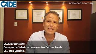 CADE Informa 248  Consejos de Salarios  lineamientos Décima Ronda Cr Jorge Lenoble [upl. by Darrick]