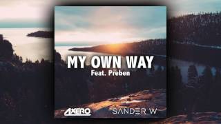 Axero amp Sander W  My Own Way Ft Preben [upl. by Nicks]