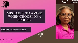 MISTAKES TO AVOID WHEN CHOOSING A SPOUSE  Pastor Mrs ibukun Awosika Deborahs Generation [upl. by Oinimreh]