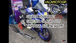 Suara Knalpot Sakura Slash Cut di Yamaha All New R15 VVA  Pertamax7 [upl. by Sackey619]