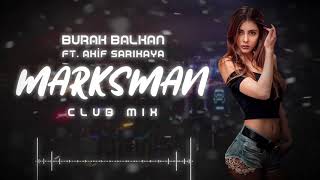 Burak Balkan ft Akif Sarıkaya  Marksman  Club Mix  2019 [upl. by Yrret]