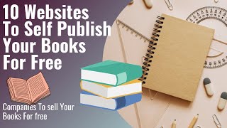 Websites to self Publish Your Books For Free  10 online websites to Publish Your Books For Free [upl. by Kreiner]