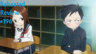 Teasing Master Takagisan  Reheated Review 196 [upl. by Ulphiah]