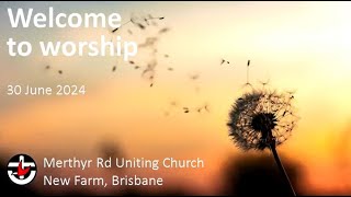 Sunday 30th June 2024  Merthyr Road Uniting Church livestream [upl. by Medovich]