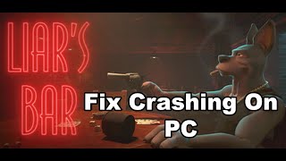 Fix Liars Bar Crashing Crash At Startup amp Freezing On PC [upl. by Atirehc]