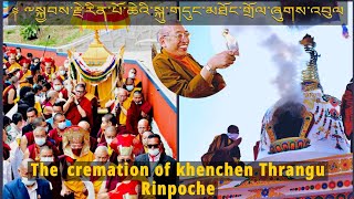 The cremation of the late His Eminence Yongzin Khenchen Thrangu Rinpoche [upl. by Rick605]