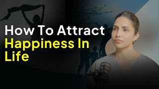 How to Attract Happiness in Life [upl. by Ardnik]