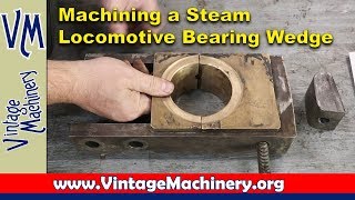 Machining a Steam Locomotive Bearing Wedge [upl. by Ilrebmyk940]