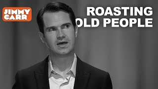 Jimmy Carr Roasting Old People  Jimmy Carr [upl. by Atews]