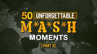 50 Unforgettable MASH Moments  Part 2 [upl. by Petrine]