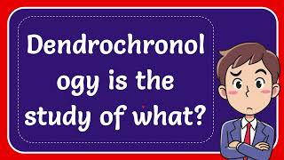 Dendrochronology is the study of what Answer [upl. by Mimajneb579]