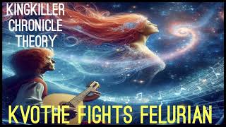 Kingkiller Chronicle Theory Kvothe Fights Felurian [upl. by Melisse]