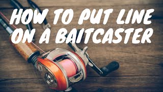 How to Put Braided Line on a Baitcasting Reel An Easy Guide to Spooling a Baitcaster [upl. by Idalia]