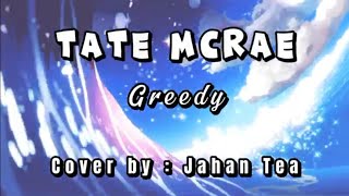 Tate McRae  Greedy lyrics cover by  jahan tea [upl. by Atsira]