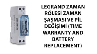 LEGRAND ZAMAN RÖLESİ ZAMAN ŞAŞMASI VE PİL DEĞİŞİMİ TIME WARRANTY AND BATTERY REPLACEMENT legrand [upl. by Eckel223]