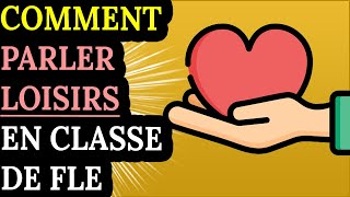 Comment parler de loisirs en classe de FLE [upl. by Amsab]