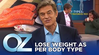 How to Lose Weight According to Your Body Type  Oz Weight Loss [upl. by Asiralc]