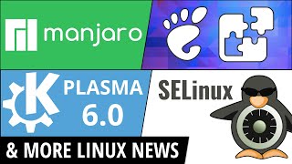 GNOME Extension Breakage KDE Plasma 6 Manjaro 23 SELinux amp more Linux news [upl. by Esyli]