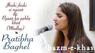 Jhuki Jhuki si nazar amp Pyaar ka pehla khat Medley  Pratibha Singh Baghel  Bazm e Khas [upl. by Broder]