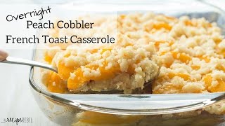 Overnight Peach Cobber French Toast Casserole Recipe [upl. by Nywled308]