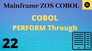 COBOL Perform Through  Mainframe COBOL Practical Tutorial  Part 22 COBOL [upl. by Ainolopa]