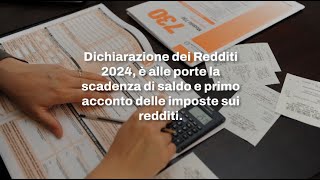 Dichiarazione dei Redditi 2024 in scadenza il saldo e il primo acconto delle imposte sui redditi [upl. by Assirehc731]