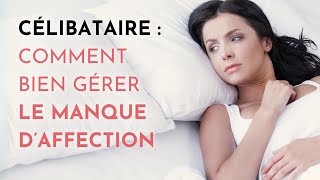 Célibataire  comment bien gérer le manque daffection [upl. by Lindahl]