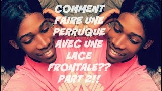 COMMENT FAIRE UNE PERRUQUE AVEC UNE LACE FRONTALE part 2 [upl. by Anelej604]