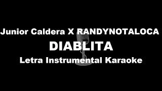 Junior Caldera ❌ ‪RANDYNOTALOCA‬ ​⁠  DIABLITA  Letra Instrumental Karaoke [upl. by Bannon722]