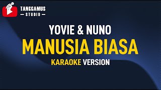 Manusia Biasa  Yovie and Nuno Karaoke [upl. by Adama]