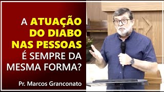 A atuação do diabo nas pessoas é sempre da mesma forma  Pr Marcos Granconato [upl. by Luy]