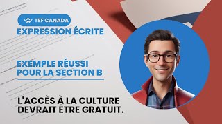 Exemple Réussi pour la Section B du TEF Canada  L’Accès à la Culture Gratuit 🚀 [upl. by Teddie748]