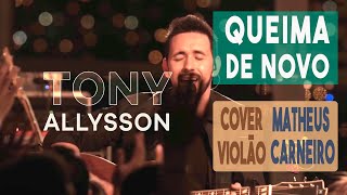 Queima de Novo  Espirito Santo Cover Violão  Tony Allyson [upl. by Rodi912]