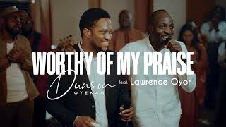 Worthy Of My Praise  Dunsin Oyekan ft LawrenceOyor dunsinoyekan worship thegreatcommission [upl. by Firahs304]