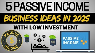 Top 5 Passive Income Business Ideas for 2025 [upl. by Karina894]