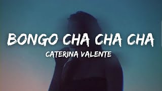 Caterina Valente  Bongo Cha Cha Cha Lyrics Bongo la bongo cha cha cha [upl. by Airat]