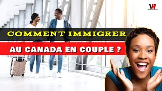 COMMENT IMMIGRER EN COUPLE AU CANADA  les procédures à suivre [upl. by Paymar]