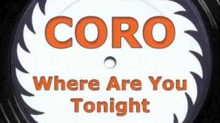 CORO  Where Are You Tonight [upl. by Unni]