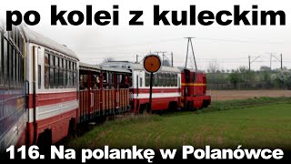 Po kolei z Kuleckim  Odcinek 116  Na polankę w Polanówce Karczmiska [upl. by Esiled]