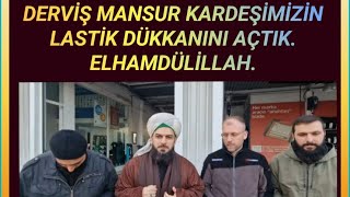 DERVİŞ MANSUR KARDEŞİMİZİN LASTİK DÜKKANINI AÇTIKALLAH BEREKET VERSİN [upl. by Jeanna48]