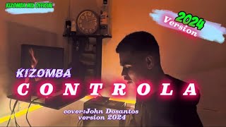 Dansa kizomba CONTROLA 🇹🇱🤟OS BROWJOHN DOSANTOS COVER VERSION new version 2024 [upl. by Yraunaj]