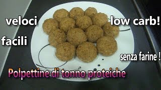 POLPETTINE DI TONNO PROTEICHE LOW CARB SENZA GLUTINE [upl. by Nolahs]