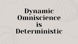 Dynamic Omniscience is Deterministic [upl. by Ifill197]