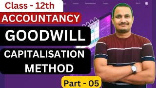 Capitalisation methodGoodwillpart 5class 12 accountancyaccounts by rahul commerce academy [upl. by Armington]