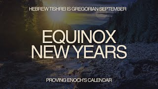 Spring amp Fall Equinox Are Hebrew New Years  Proving Enochs Solar Calendar — An American Exodus [upl. by Akemehs]