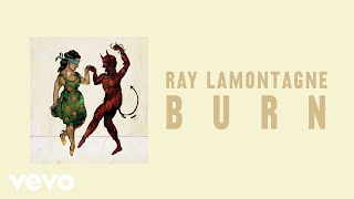 Ray LaMontagne  Burn Official Audio [upl. by Nere]