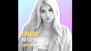 Hayley Kiyoko  Curious DJ Oggy Remix [upl. by Lahcim702]